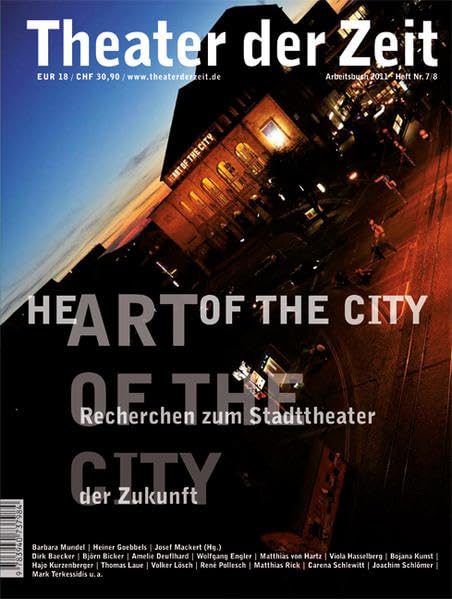 Heart of the City: Recherchen zum Stadttheater der Zukunft (Arbeitsbücher) Film, Art & Culture