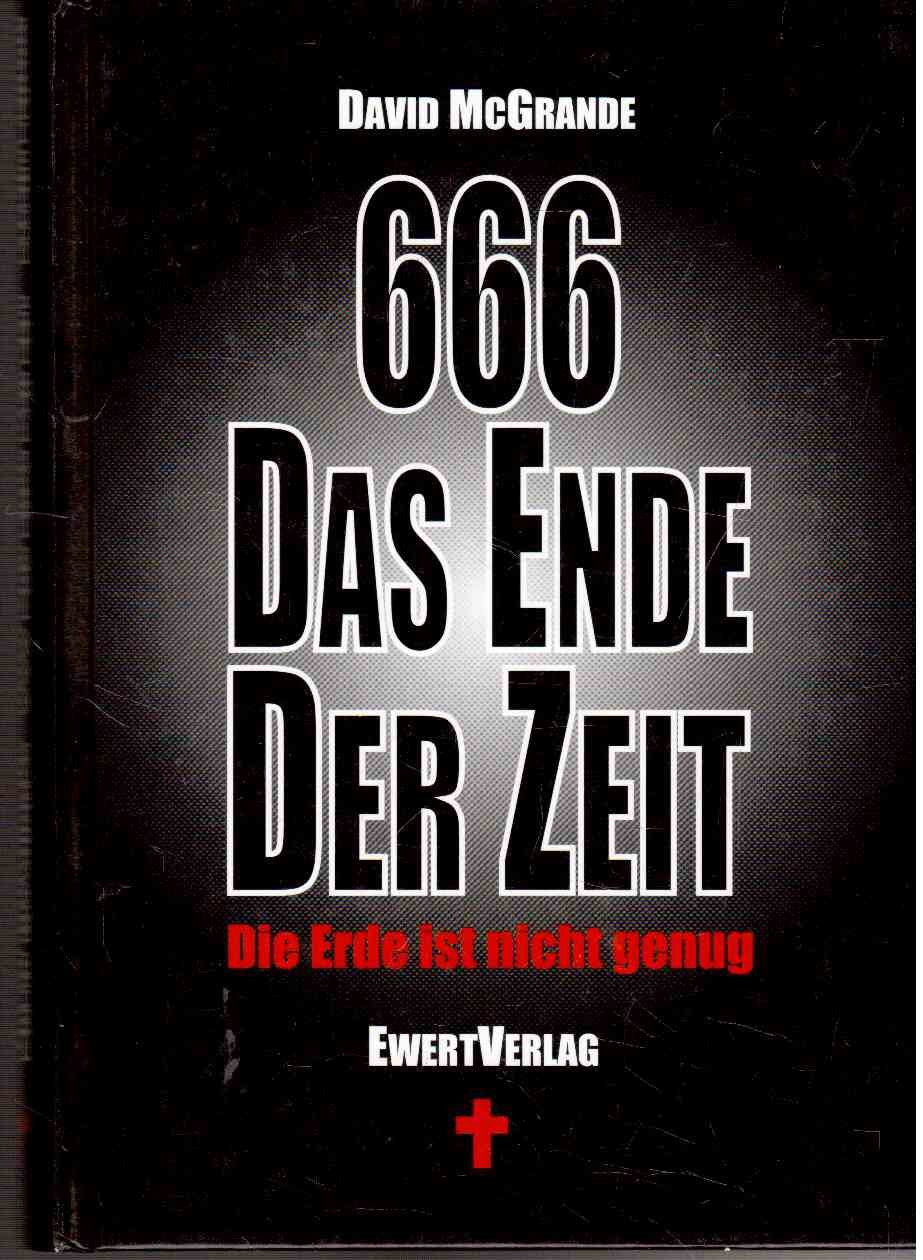 666 Das Ende der Zeit: Die Erde ist nicht genug - McGrande, David book