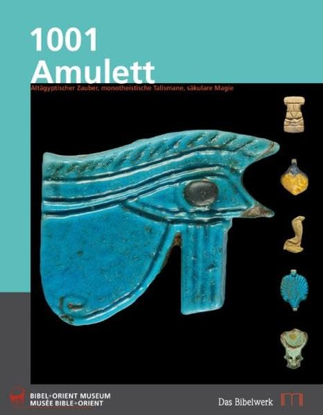 1001 Amulett: Altägyptischer Zauber, monotheisierte Talismane, säkulare Magie Religion & Esotericism