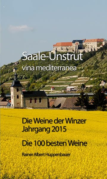 Saale-Unstrut vina mediterranea: Die Weine der Winzer Jahrgang 2015. Die 100 besten Weine Leisure, Home & Garden