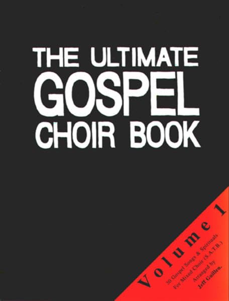 The Ultimate Gospel Choir Book 1: Sammlung für gemischten Chor a cappella: 30 Gospel Songs und Spirituals für gemischten Chor a cappella (The Ultimate ... Umfangreiche Sammlung für Chöre in 6 Bänden) Sheet Music