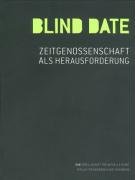 Blind Date: Zeitgenossenschaft als Herausforderung Film, Art & Culture