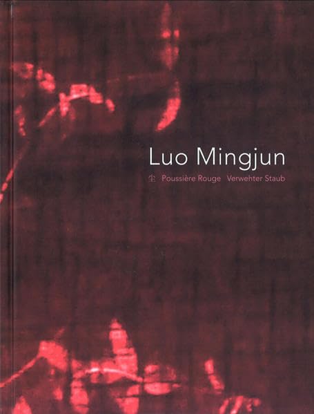 Luo Mingjun. Poussiére Rouge Verwehter Staub Film, Art & Culture
