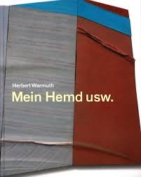 Herbert Warmuth. Mein Hemd usw. /My shirt etc. Film, Art & Culture
