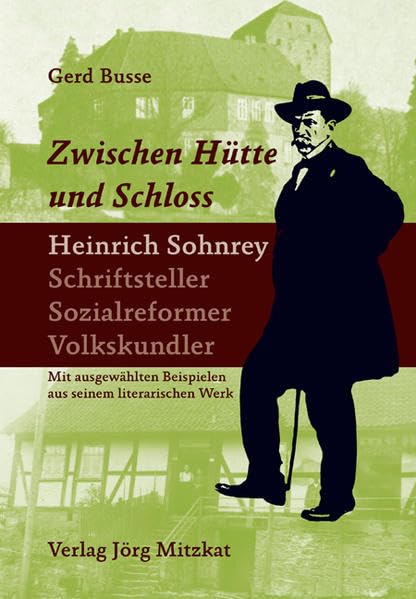Zwischen Hütte und Schloss. Heinrich Sohnrey - Schriftsteller - Sozialreformer - Volkskundler General education
