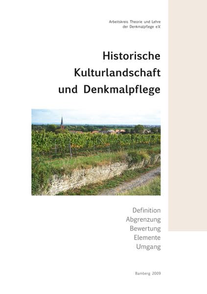 Historische Kulturlandschaft und Denkmalpflege, Bd.19: Definiton, Abgrenzung, Bewertung, Elemente, Umgang (Veröffentlichungen des Arbeitskreises Theorie und Lehre der Denkmalpflege e.V.) Architecture