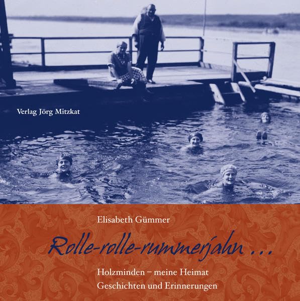 Rolle-rolle-rummerjahn...: Holzminden - meine Heimat; Geschichten und Erinnerungen Politics & History
