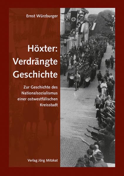 Höxter: Verdrängte Geschichte: Zur Geschichte des Nationalsozialismus einer ostwestfälischen Kreisstadt Social Sciences