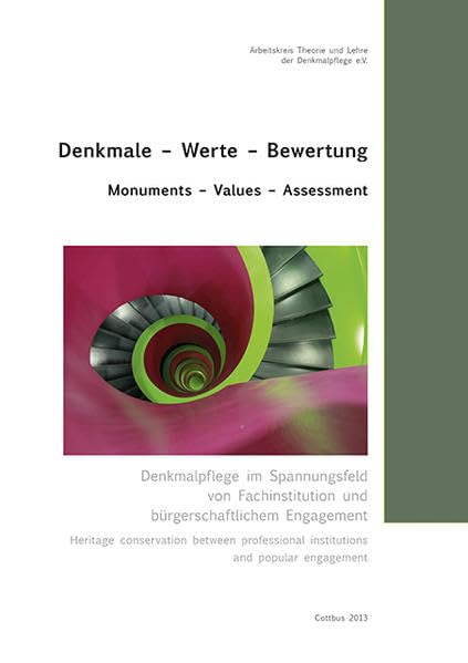 Denkmale - Werte - Bewertung, Bd. 23: Denkmalpflege im Spannungsfeld von Fachinstitution und bürgerschaftlichem Engagement (Veröffentlichungen des ... Theorie und Lehre der Denkmalpflege e.V.) Architecture