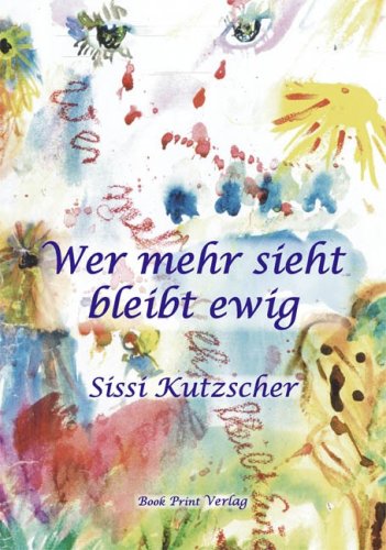 Wer mehr sieht bleibt ewig: Der Sinn des Lebens ist die Sinnlichkeit Psychology