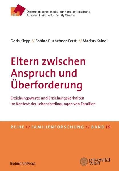 Eltern zwischen Anspruch und Überforderung. Erziehungswerte und Erziehungsverhalten im Kontext der Lebensbedingungen von Familien: 19 ... Instituts für Familienforschung (ÖIF)) Partnership & Love