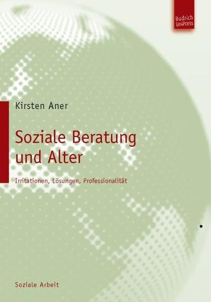 Soziale Beratung und Alter: Irritationen, Lösungen, Professionalität Social Sciences