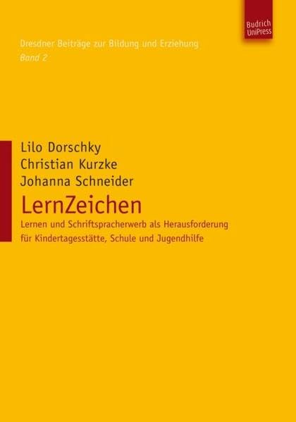 LernZeichen: Lernen und Schriftspracherwerb als Herausforderung für Kindertagesstätte, Schule und Jugendhilfe (Dresdner Beiträge zur Bildung und Erziehung) Social Sciences