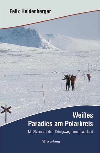Weißes Paradies am Polarkreis: Mit Skiern auf dem Königsweg durch Lappland Leisure, Home & Garden