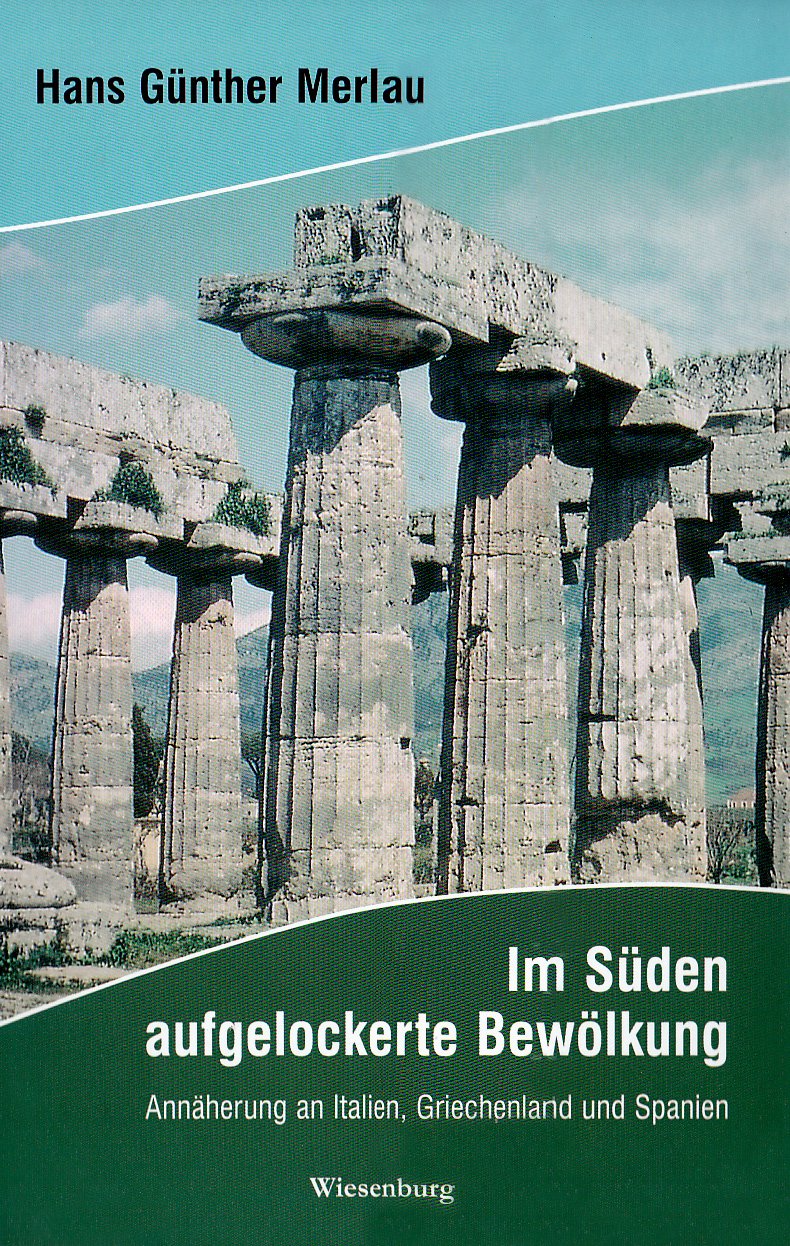 Im Süden aufgelockerte Bewölkung: Annäherungen an Italien, Griechenland und Spanien Travelogues
