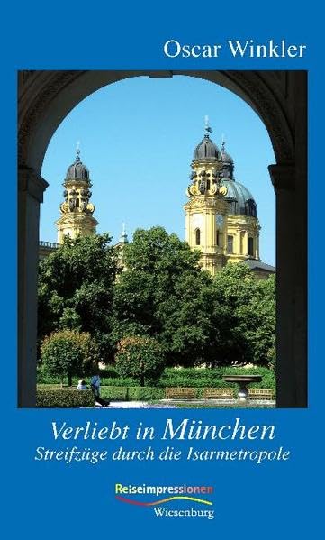 Verliebt in München: Streifzüge durch die Isarmetropole (Reiseimpressionen) Leisure, Home & Garden