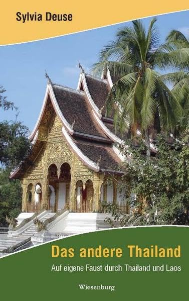 Das andere Thailand: Auf eigene Faust durch Thailand und Laos Leisure, Home & Garden
