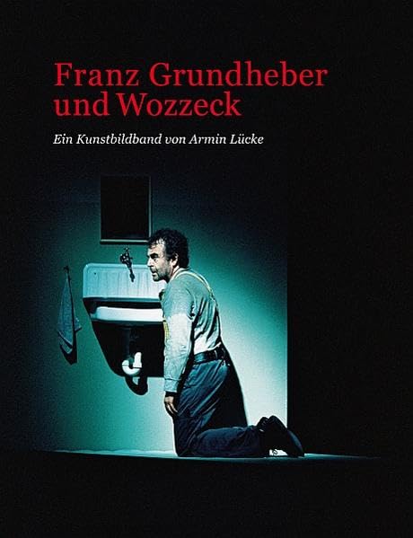 Franz Grundheber und Wozzeck: Ein Kunstbildband Film, Art & Culture