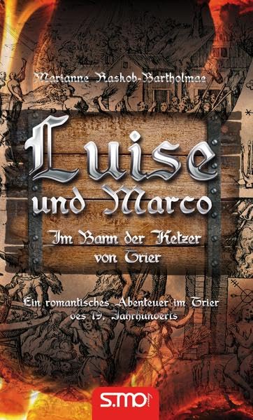 Luise und Marco - Im Bann der Ketzer von Trier Historical Fiction