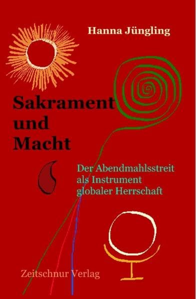Sakrament und Macht: Der Abendmahlsstreit als Instrument globaler Herrschaft (HOROLOGIUM HISTORICUM ET PHILOSOPHICUM) Natural Sciences