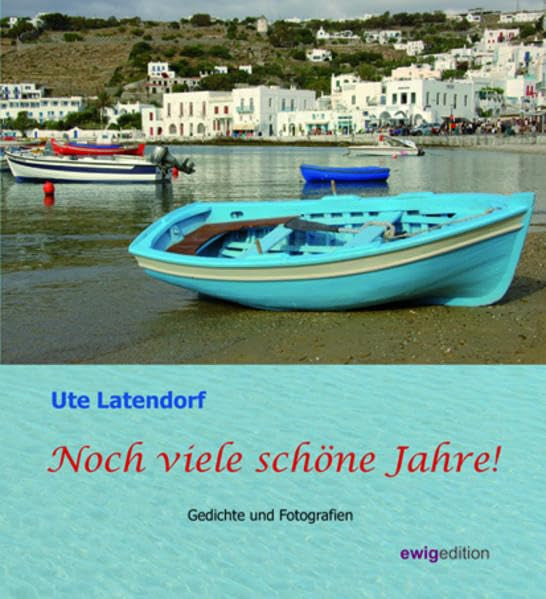 Noch viele schöne Jahre!: Gedichte und Fotografien (ewigedition) Poetry