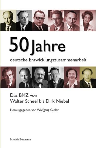 50 Jahre deutsche Entwicklungszusammenarbeit. Das BMZ von Walter Scheel bis Dirk Niebel. Law