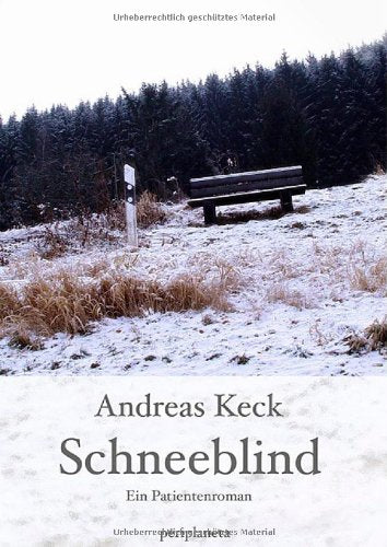 Schneeblind: Ein Patientenroman (Edition Periplaneta: Romane, Novellen, Erzählungen) Contemporary literature