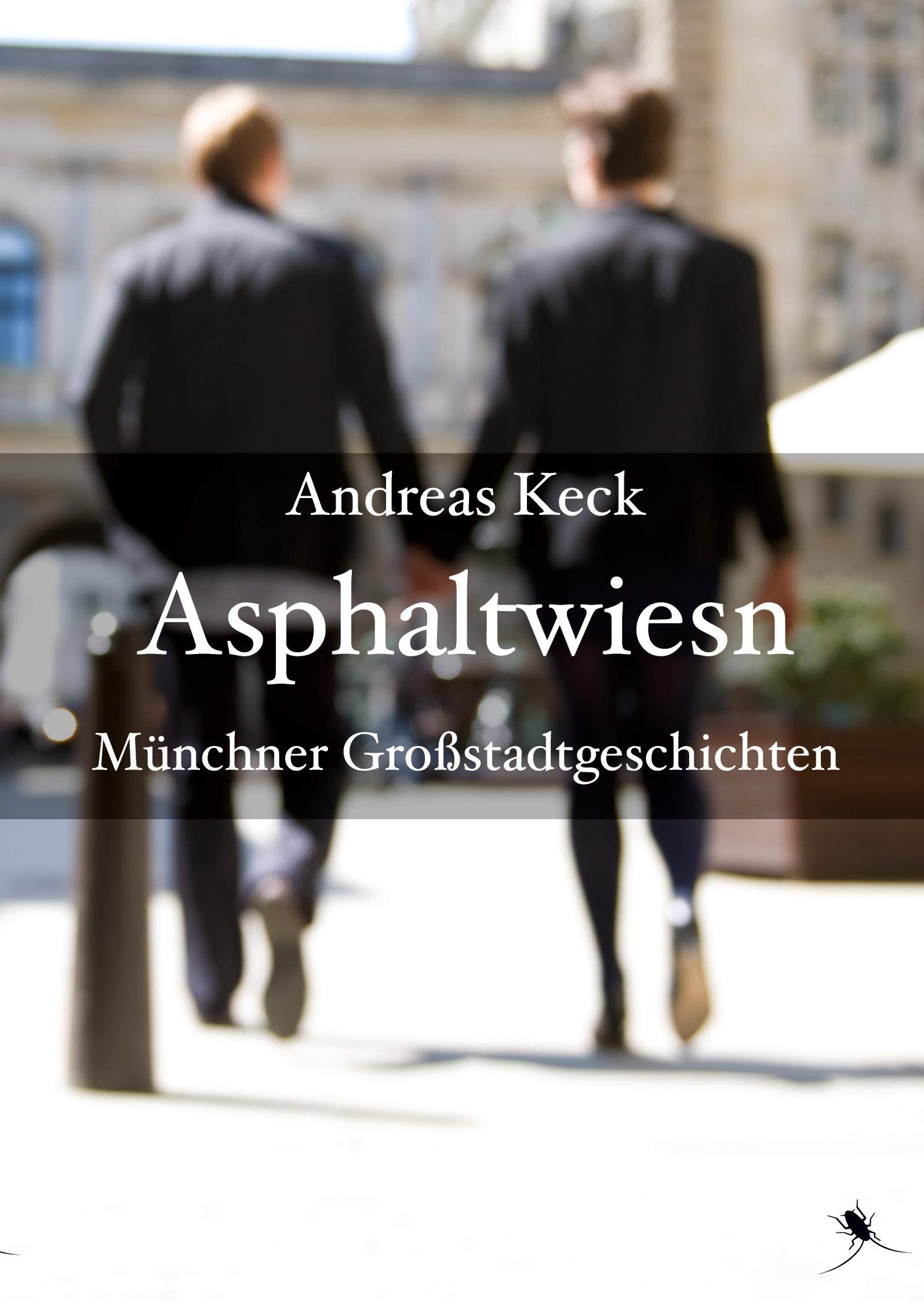Asphaltwiesn: Münchner Großstadtgeschichten (Edition Periplaneta: Romane, Novellen, Erzählungen) Essays & Short Stories