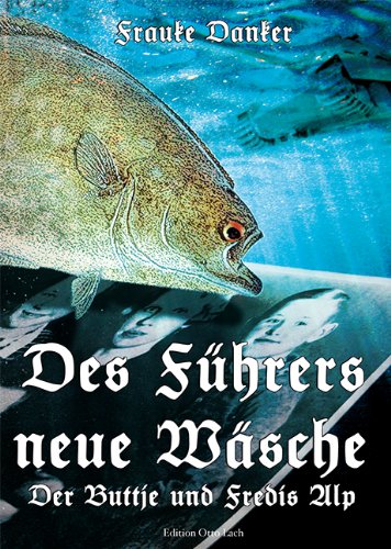 Des Führers neue Wäsche: Der Buttje und Fredis Alp (Edition Otto Lach) Contemporary literature