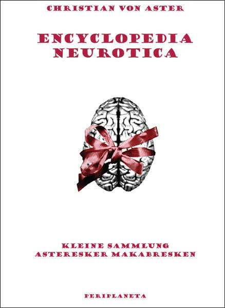 Encyclopedia neurotica: Kleine Sammlung Asteresker Makabresken (Edition MundWerk) Humour & Satire