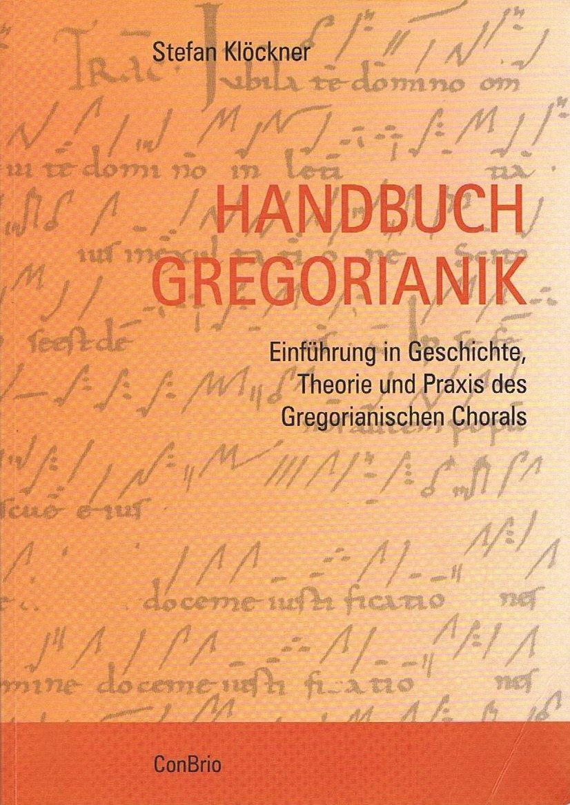 Handbuch Gregorianik: Einführung in Geschichte, Theorie und Praxis des Gregorianischen Chorals Arts & Music