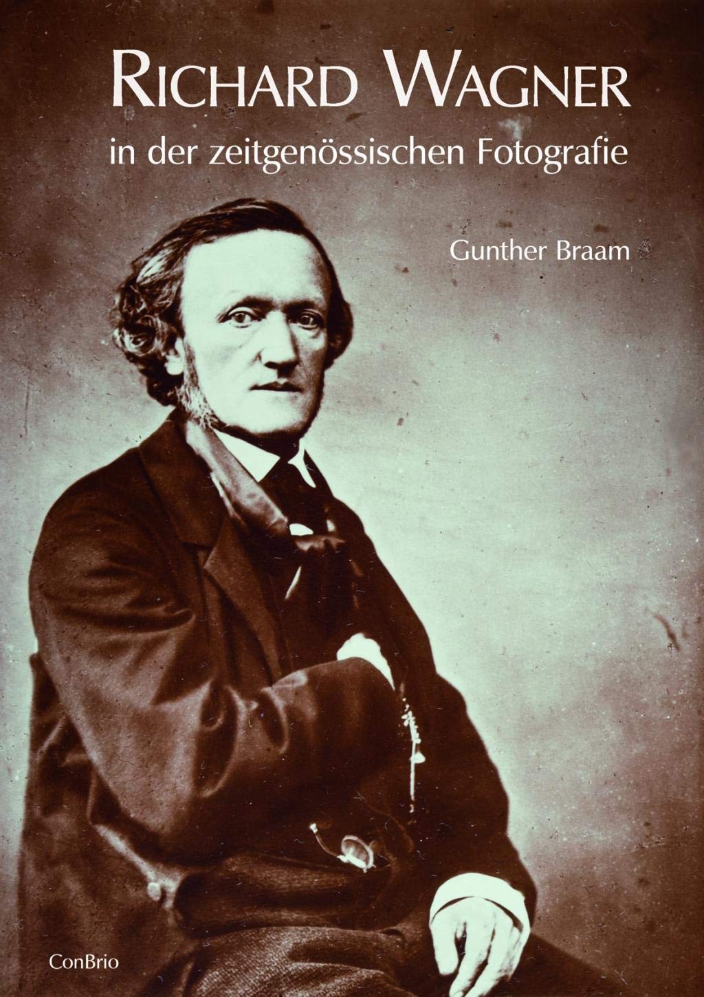 Richard Wagner in der zeitgenössischen Fotografie: Mit einem Geleitwort von Eva Wagner-Pasquier Arts & Music