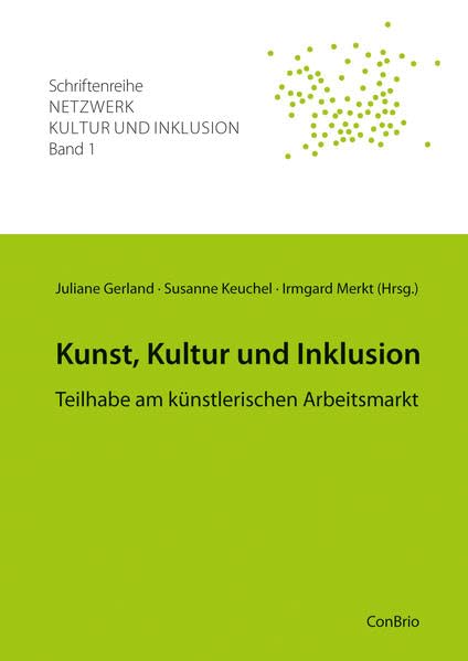 Kunst, Kultur und Inklusion: Teilhabe am künstlerischen Arbeitsmarkt (Schriftenreihe Netzwerk Kultur und Inklusion) Books
