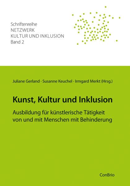 Kunst, Kultur und Inklusion: Ausbildung für künstlerische Tätigkeit von und mit Menschen mit Behinderung (Schriftenreihe Netzwerk Kultur und Inklusion) Books