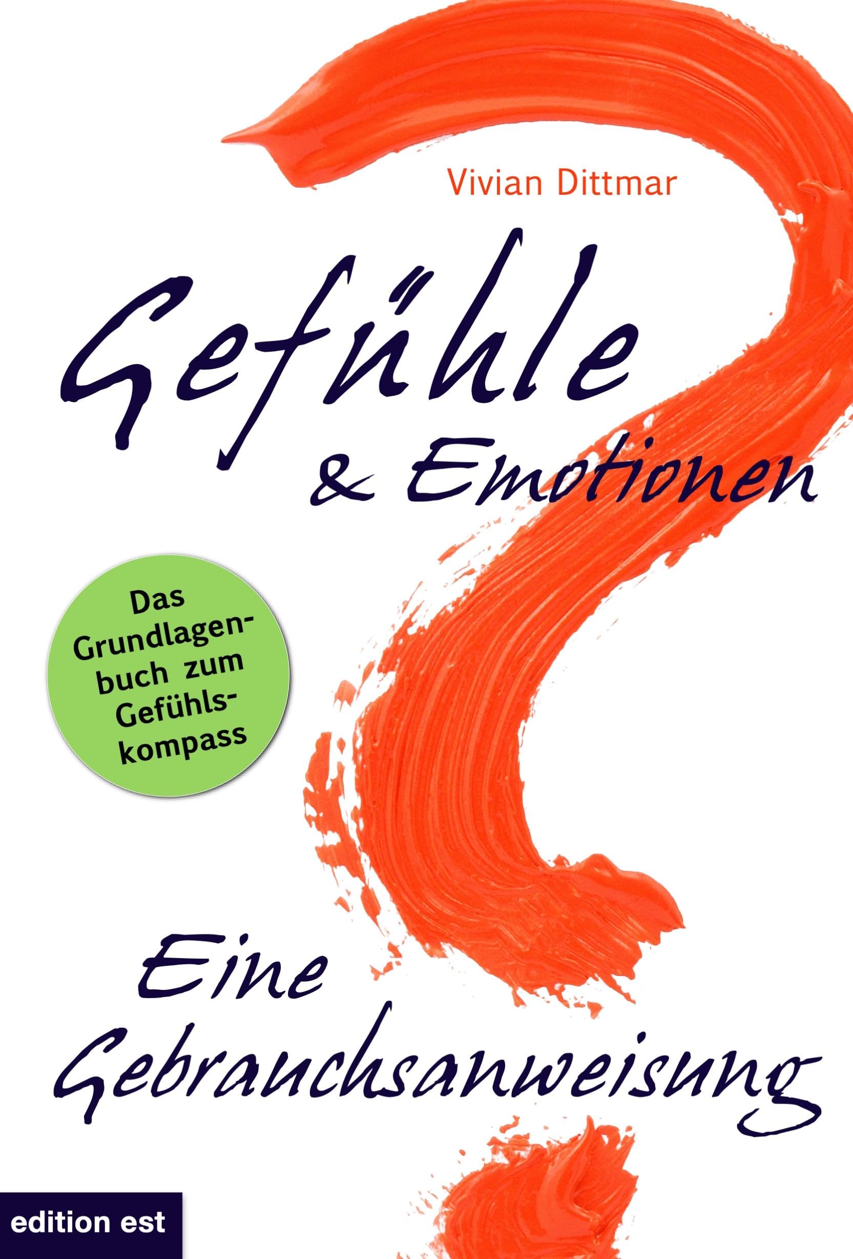 Gefühle & Emotionen - Eine Gebrauchsanweisung Business, Finance & Career