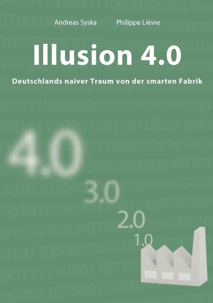 Illusion 4.0: Deutschlands naiver Traum von der smarten Fabrik Law
