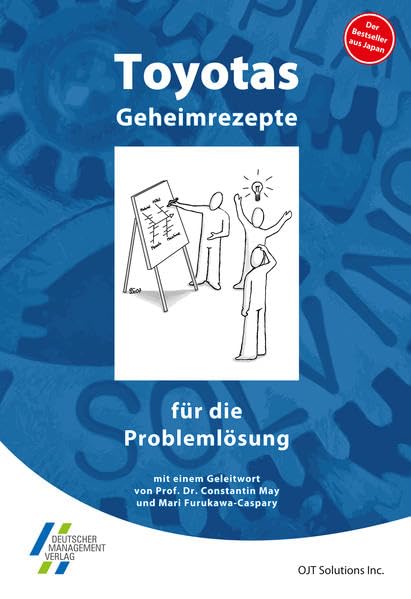 Toyotas Geheimrezepte für die Problemlösung: Mit e. Geleitwort v. Constantin May u.Mari Furukawa-Caspary Politics & History