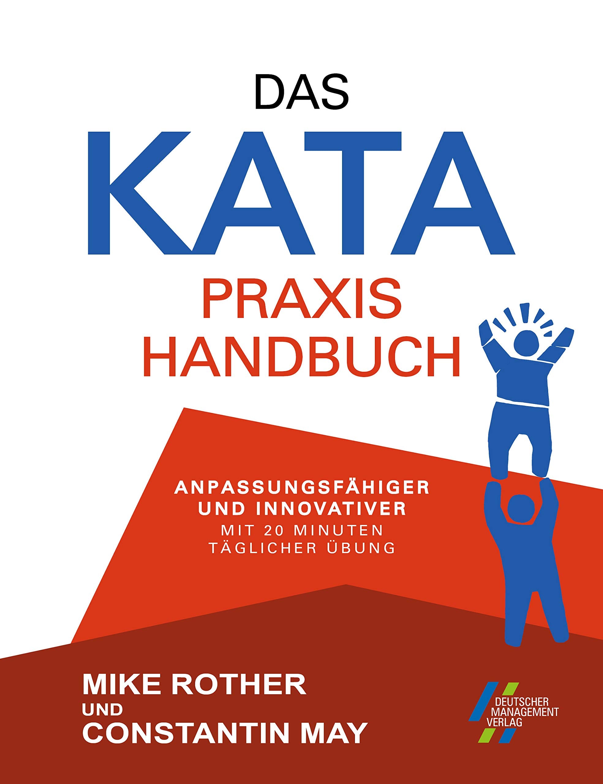 Das KATA Praxishandbuch - anpassungsfähiger und innovativer mit 20 Minuten täglicher Übung Law