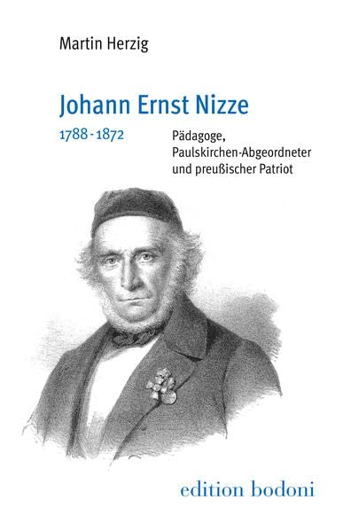 Johann Ernst Nizze (1788-1872): Pädagoge, Paulskirchen-Abgeordneter und preußischer Patriot Science
