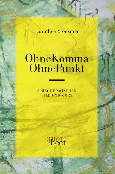 OhneKomma OhnePunkt: Sprache zwischen Bild und Wort (QuerBeet) Contemporary literature