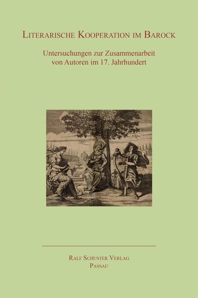 Literarische Kooperation im Barock: Untersuchungen zur Zusammenarbeit von Autoren im 17. Jahrhundert Books