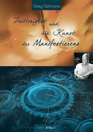 Zeitlosigkeit und die Kunst des Manifestierens Books