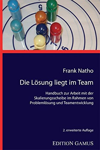 Die Lösung liegt im Team: Handbuch zur Arbeit mit der Skalierungsscheibe im Rahmen von Problemlösung und Teamentwicklung Social Sciences