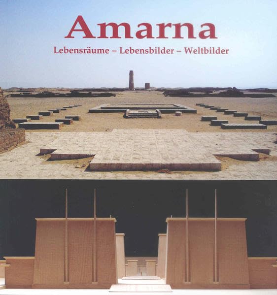 Amarna: Lebensräume - Lebensbilder - Weltbilder Politics & History