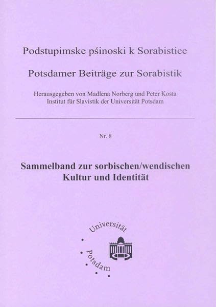 Sammelband zur sorbisch/wendischen Kultur und Identität (Podstupimske psinoski k Sorabistice: Potsdamer Beiträge zur Sorabistik) Politics & History