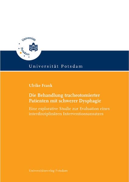 Die Behandlung tracheotomierter Patienten mit schwerer Dysphagie: Eine explorative Studie zur Evaluation eines interdisziplinären Interventionsansatzes (Livre en allemand) book