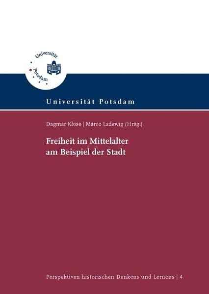 Freiheit im Mittelalter am Beispiel der Stadt (Perspektiven historischen Denkens und Lernens) Politics & History
