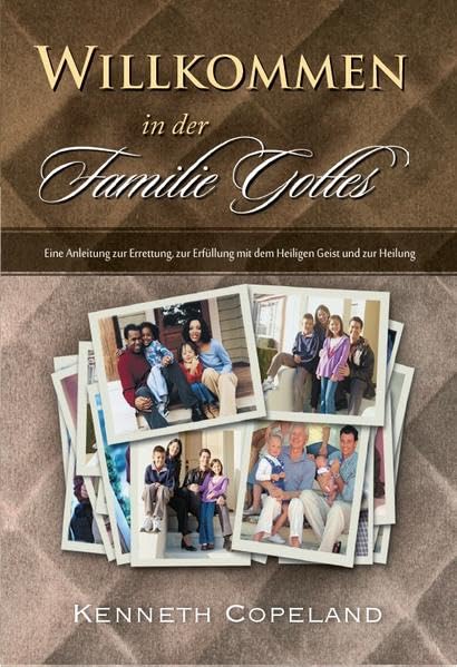 Willkommen in der Familie Gottes: Eine Anleitung zur Errettung, zur Erfüllung mit dem Heiligen Geist und zur Heilung book