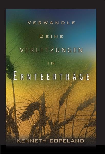 Verwandle deine Verletzungen in Ernteerträge Religion & Esotericism