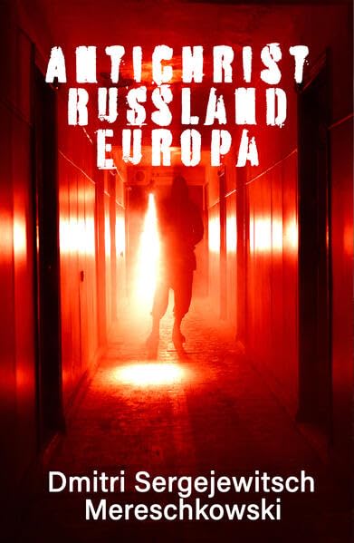 RUSSLAND - EUROPA - ANTICHRIST: Weltuntergangsniederschriften aus den 1920er Jahren Politics & History